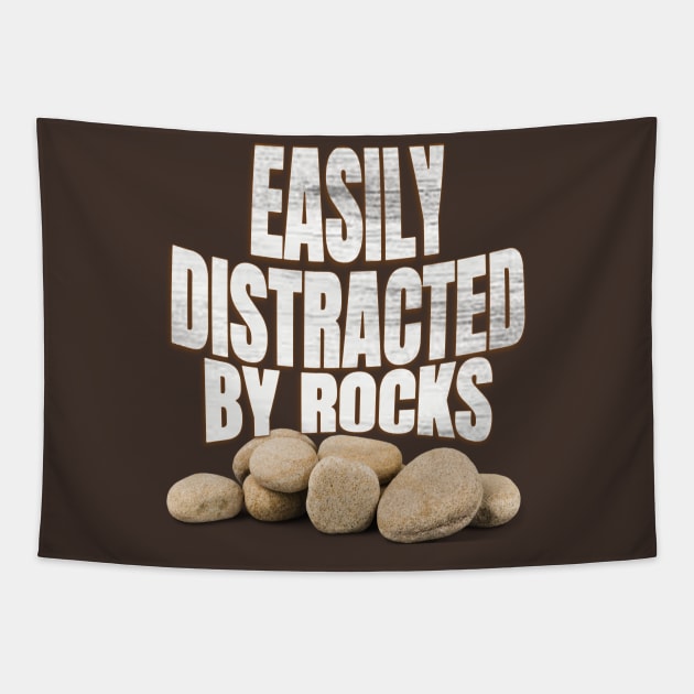 Easily distracted by rocks Tapestry by TeeText