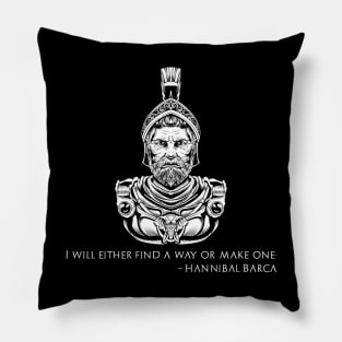 I Will Either Find A Way Or Make One - Hannibal Barca Quote Pillow