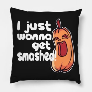 Halloween Humor Pumpkin - I Just Wanna Get Smashed Pillow