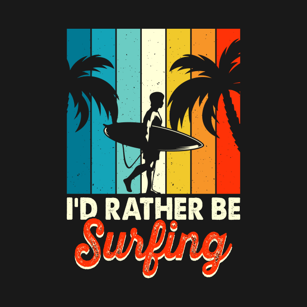 I'd Rather Be Surfing T Shirt For Men by QueenTees