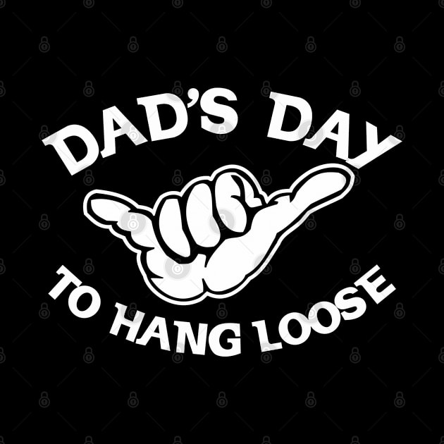 DAD'S DAY TO HANG LOOSE by badtuna