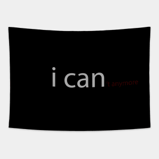 I CAN('t anymore) Tapestry