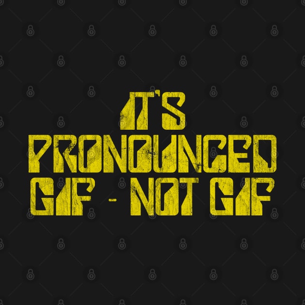 It's Pronounced Gif Not Gif - Designer Meme Humor by DankFutura