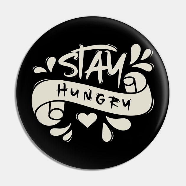 Stay Hungry Pin by Distrowlinc