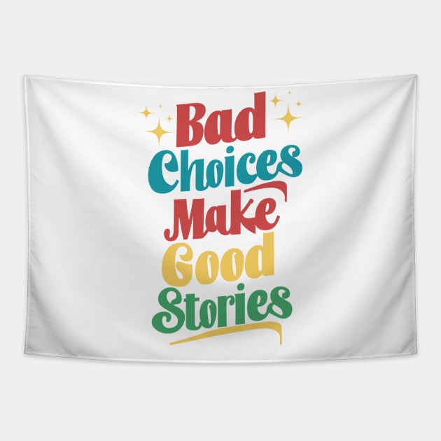 Bad Choices Make Good Stories Tapestry by JessArty