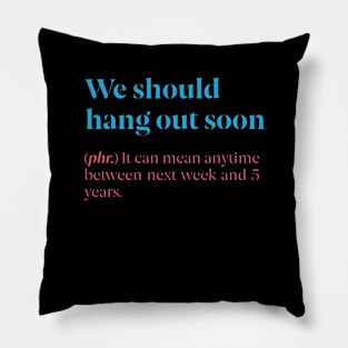 We Should Hang Out Soon Pillow