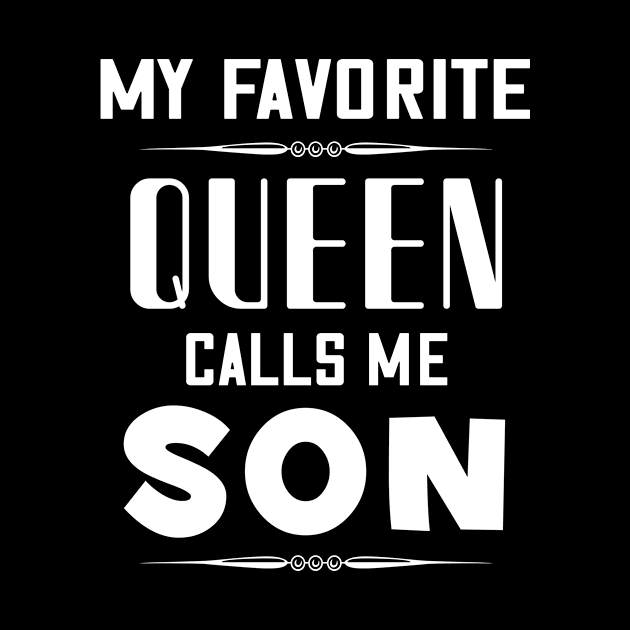 My favorite queen calls me son by Parrot Designs