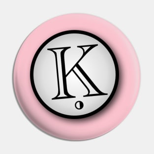 The Letter K Pin