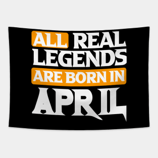 All Real Legends Are Born In April Tapestry