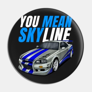 You mean Skyline { Paul walker's Skyline } Pin