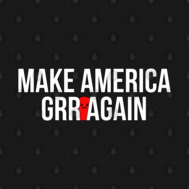 Make America GRR Again by threefngrs