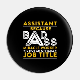 Assistant Badass Miracle Worker Pin