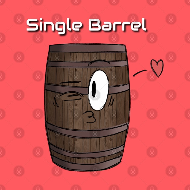 Single Barrel Love by BKArtwork