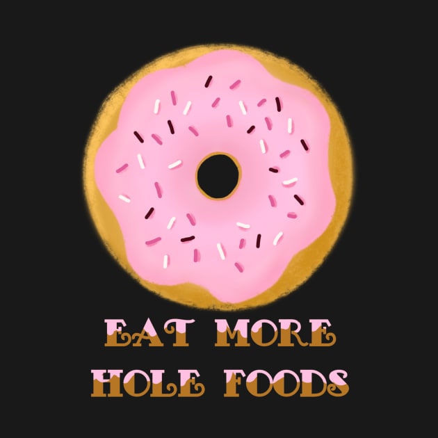 Eat More Whole Foods by LittleBunnySunshine