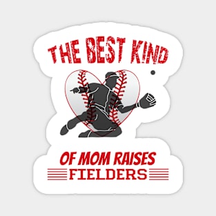 the best kind of mothers raises fielders Magnet