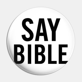 Say Bible Pin