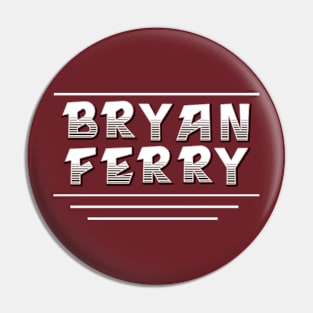 Bryan Ferry Pin