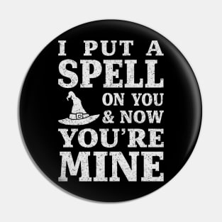 I Put a Spell on You and Now You're Mine - White Pin