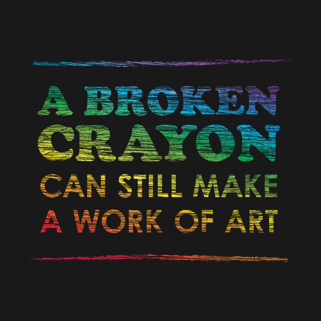 A Broken Crayon Can Still Make a Work of Art, Rainbow by Heyday Threads