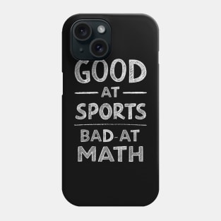 Good At Sports Bad At Math Phone Case