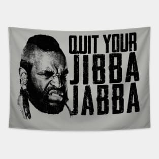 Quit Your Jibba Jabba Tapestry