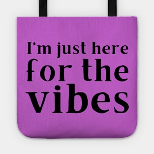 I'm just here for the vibes meme Tote