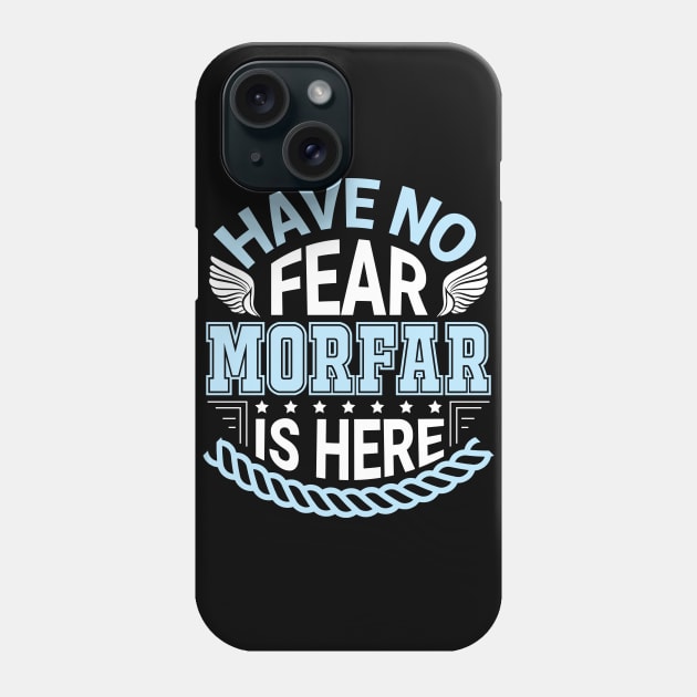 Have No Fear Morfar Is Hear Happy Father Daddy Papa Grandpa Phone Case by Cowan79