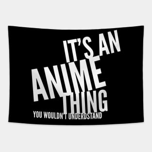 It's an Anime Thing, you wouldn't understand Tapestry