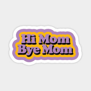 Hi Mom, bye Mom Magnet