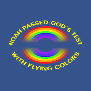 Noah Passed God's Test with Flying Colors. Yellow Lettering. T-Shirt