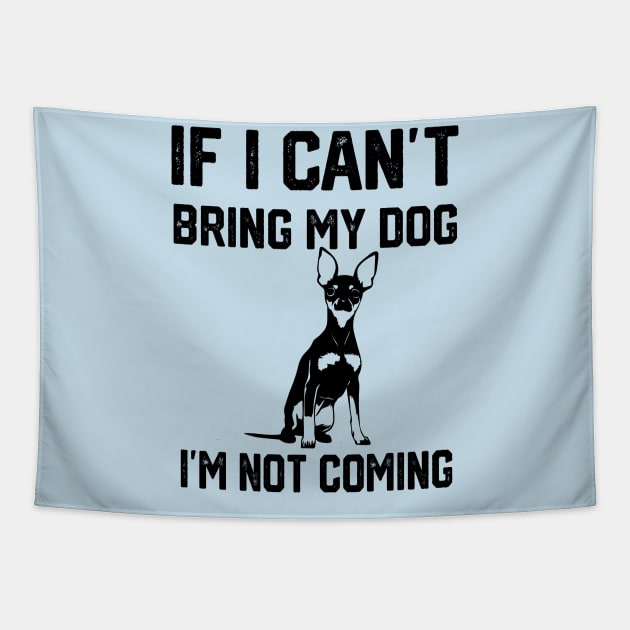 If i can´t bring my dog i´m not going Tapestry by spantshirt