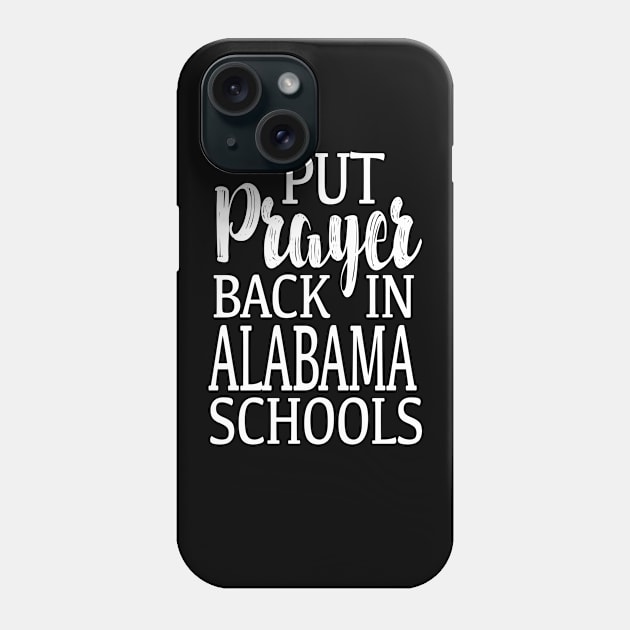 Put Prayer Back In Alabama Schools Phone Case by SugarMootz