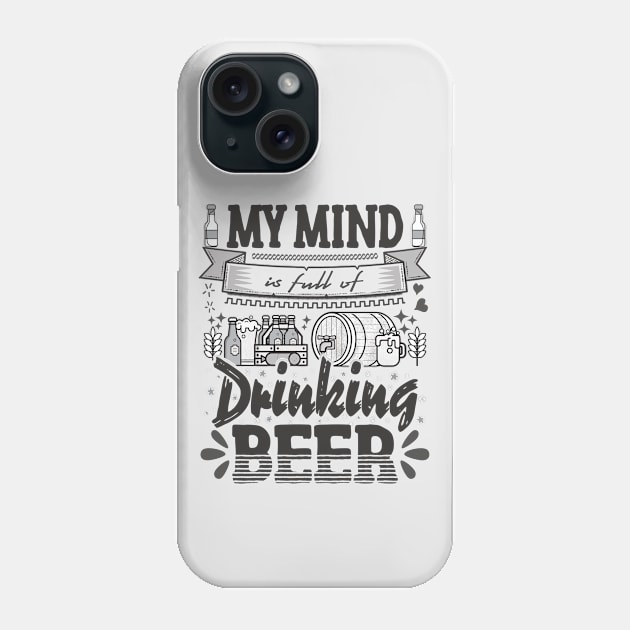 My mind is full of drinking beer - funny quotes Phone Case by Vichallan