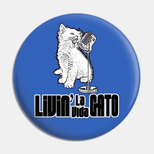 LIVIN' LA VIDA GATO! Pin