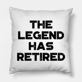 The Legend Has Retired Funny Pillow