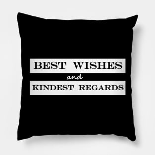 best wishes and kindest regards Pillow