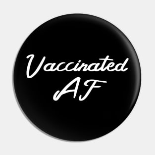 Vaccinated AF Funny Pro Vaccine Cursive - White Text Pin