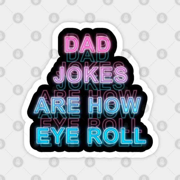 Dad jokers are how eye roll Magnet by Sanzida Design