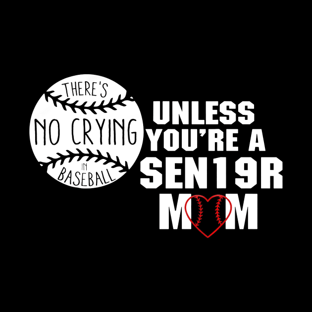 THERES NO CRYING IN BASEBALL UNLESS YOURE A SENIOR MOM by Chicu