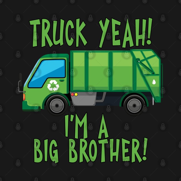 Truck Yeah I'm A Big Brother with Garbage Truck by tropicalteesshop