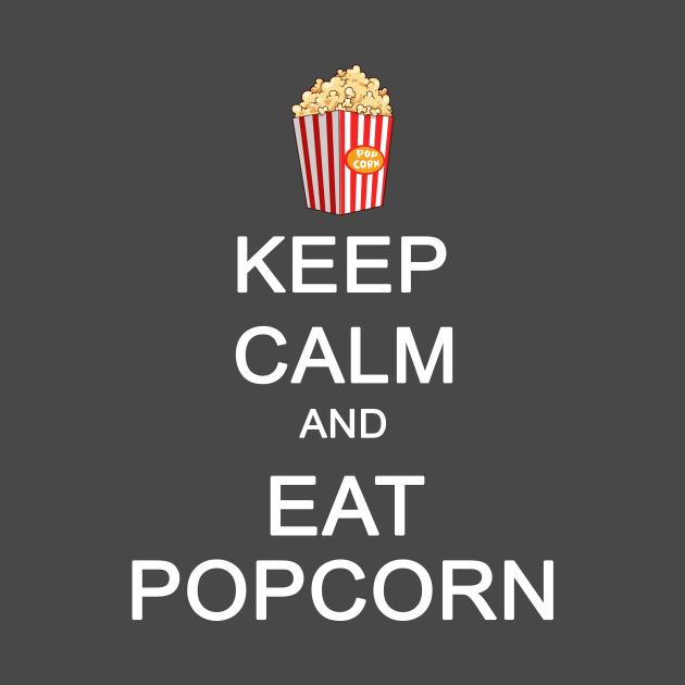 Keep Calm and Eat Pop Corn by sam911