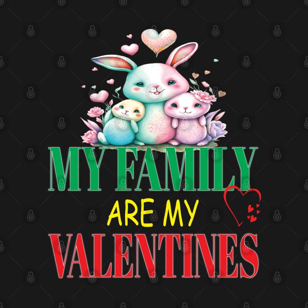 Cute Lovely My Family Are My Valentines Day Hearts Bunnies by Envision Styles