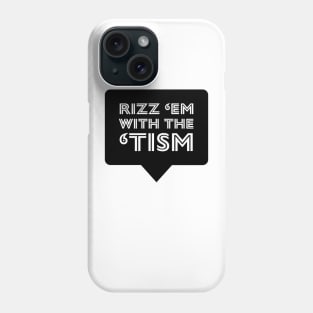 Rizz em with Tism Phone Case