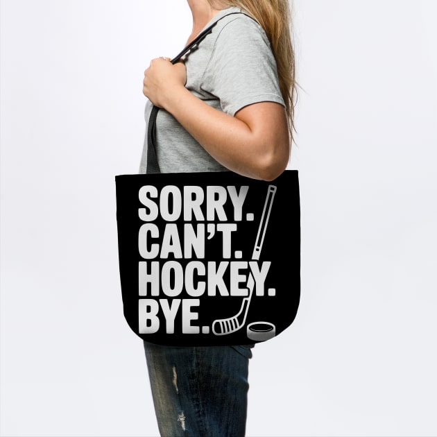 Sorry. Can't. Hockey. Bye. by Frank Ring