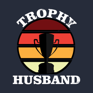 Trophy Husband T-Shirt