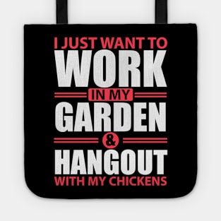 I Just Want to Work in my Garden & Hangout with my Chickens! Tote