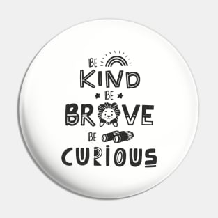 be Kind_Brave_Curious Pin