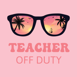 Teacher Off Duty PINK T-Shirt