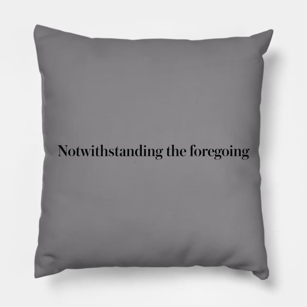 notwithstanding the foregoing Pillow by pepart