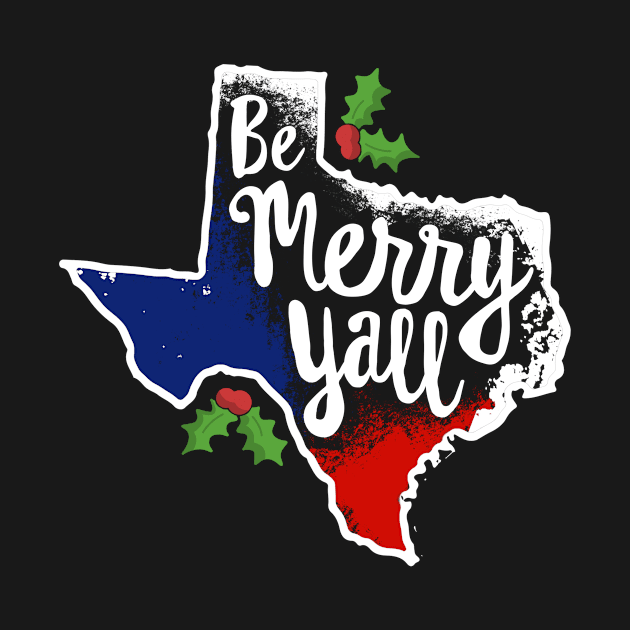 Be Merry Y'all Texas Christmas T-Shirt Texan Flag Xmas Gift by 14thFloorApparel